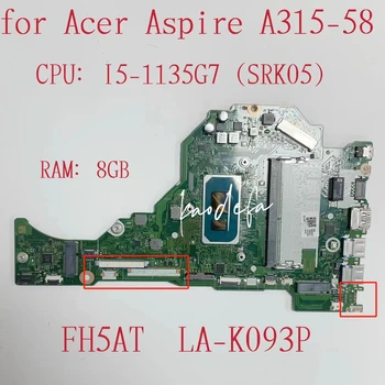 FH5AT LA-K093P Mainboard za Acer Aspire A315-58 Prenosni računalnik z Matično ploščo CPU:core I5-1135G7 SRK05 RAM:8GB NBADD11004 100% Test OK