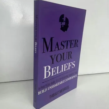 Master Vaša Prepričanja Praktični Vodnik Ustaviti O Sebi in Izgradnjo Zaupanja Neodtujljiva